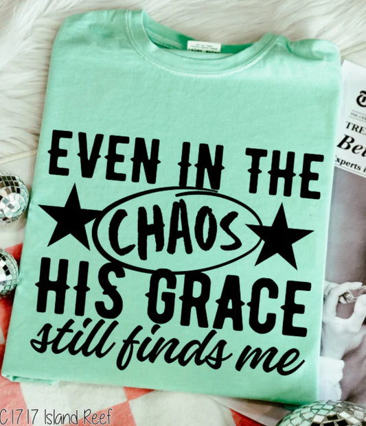 Even in the chaos Tee/Sweatshirt