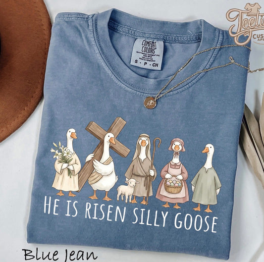 He is Risen Silly Goose Short/Long/Sweatshirt