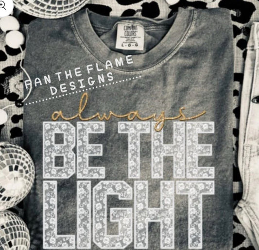 Always be the Light tee/sweatshirt