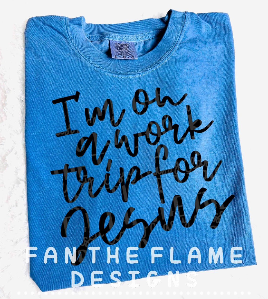 I’m on a work trip for Jesus Tee/Sweatshirt