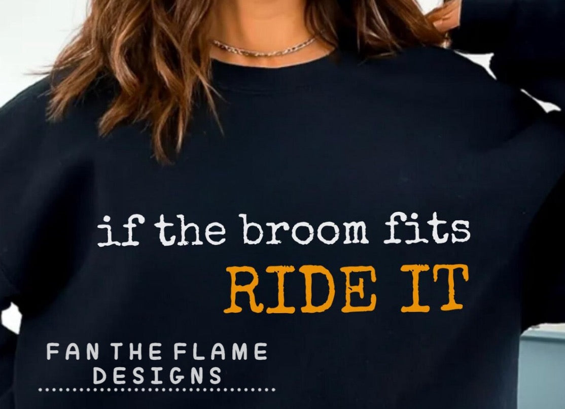 If the broom fits, ride it Tee/Sweatshirt