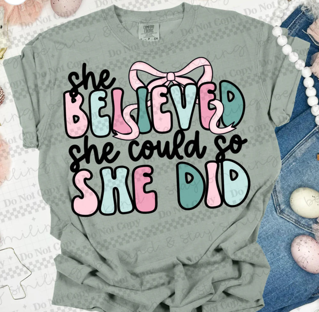 She believed she could so she did tee/sweatshirt