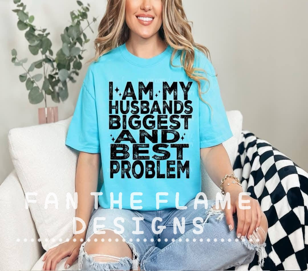 I am my husbands biggest and best problem tee/sweatshirt