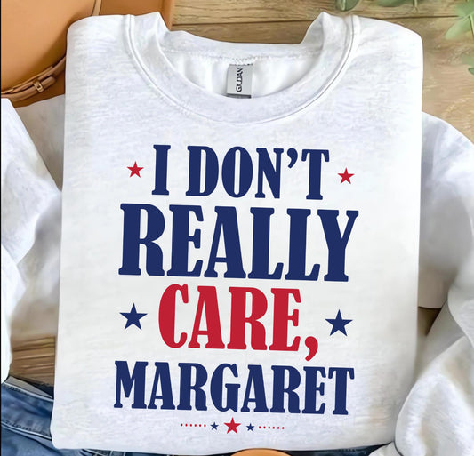 I don’t really care Margaret tee/sweatshirt
