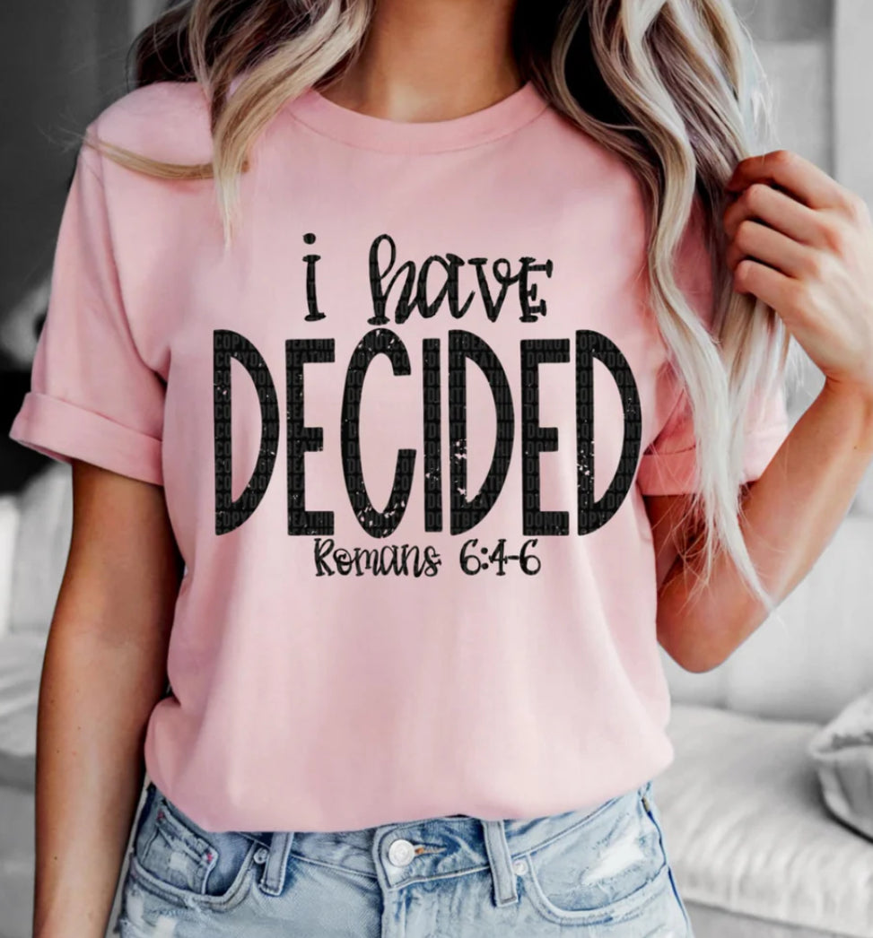 I have decided tee/sweatshirt