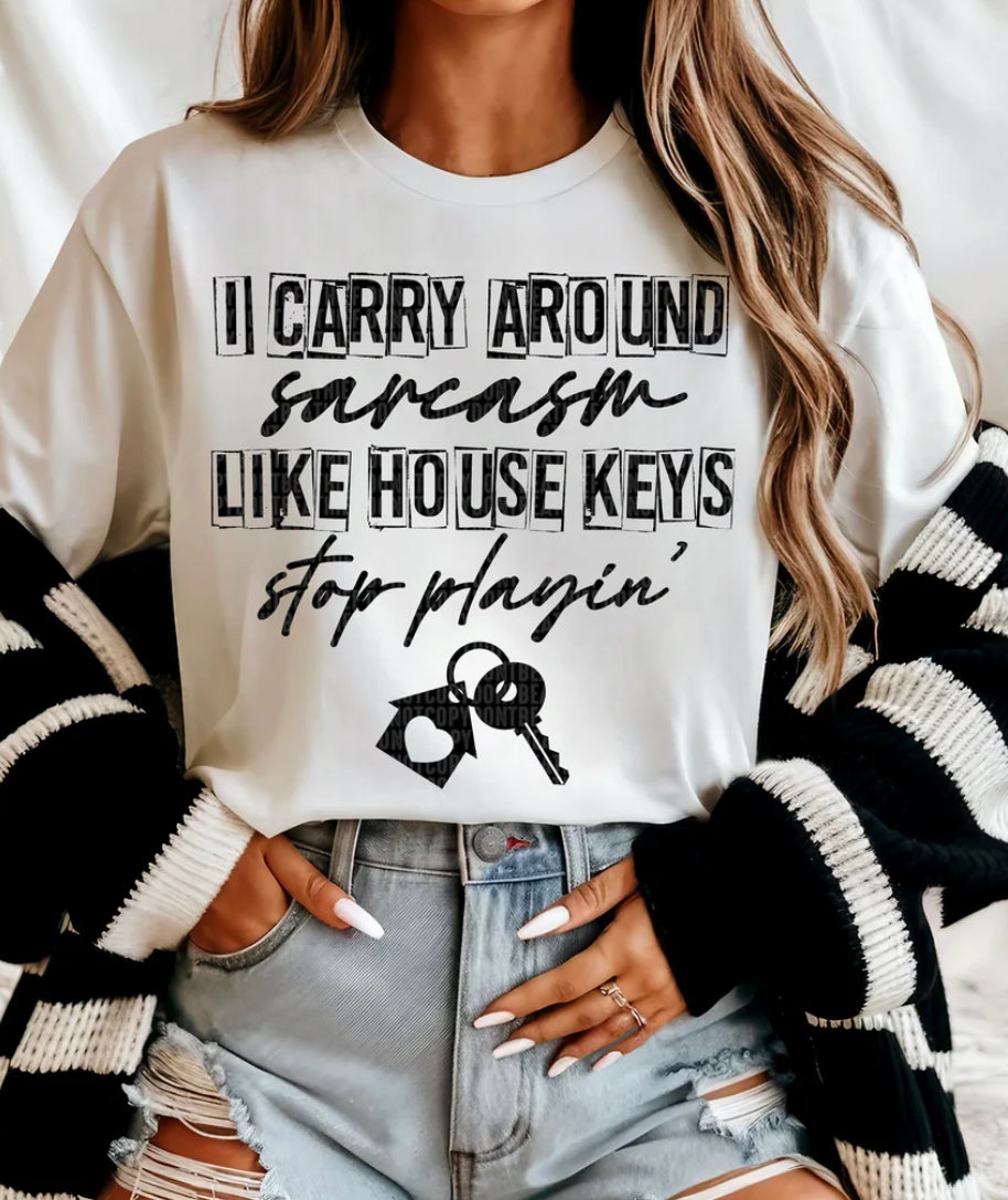 I carry around sarcasm like house keys tee/sweatshirt