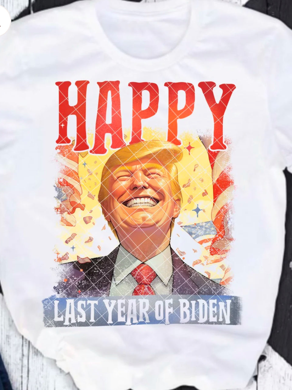 Happy Last Year of Biden tee/sweatshirt