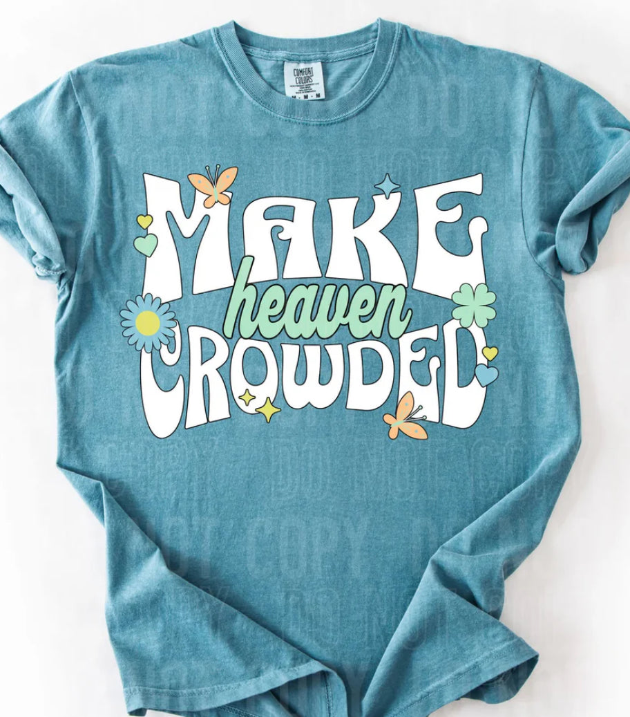 Make Heaven Crowded tee/sweatshirt