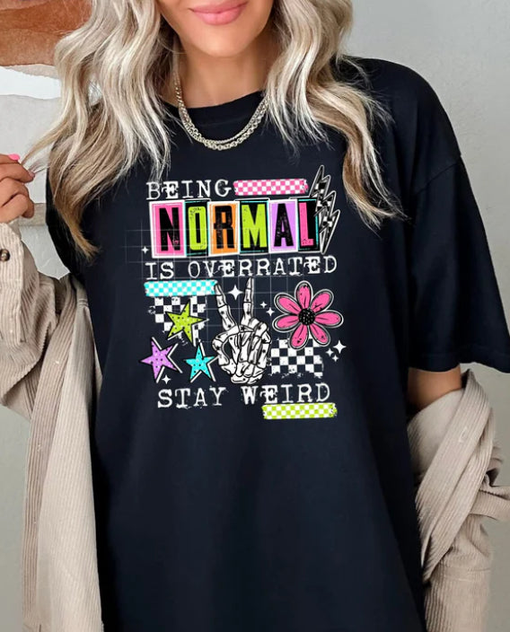 Being normal is overrated stay weird Tee/Sweatshirt