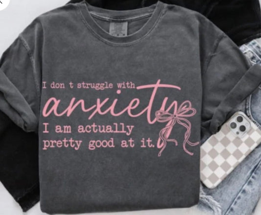 I don’t struggle with anxiety tee/sweatshirt