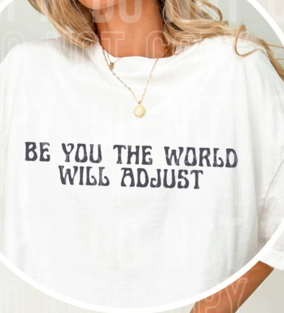 Be you the world will adjust tee/sweatshirt