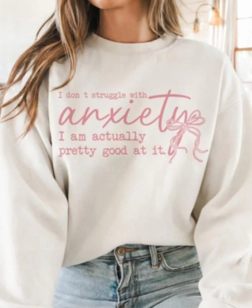 I don’t struggle with anxiety tee/sweatshirt