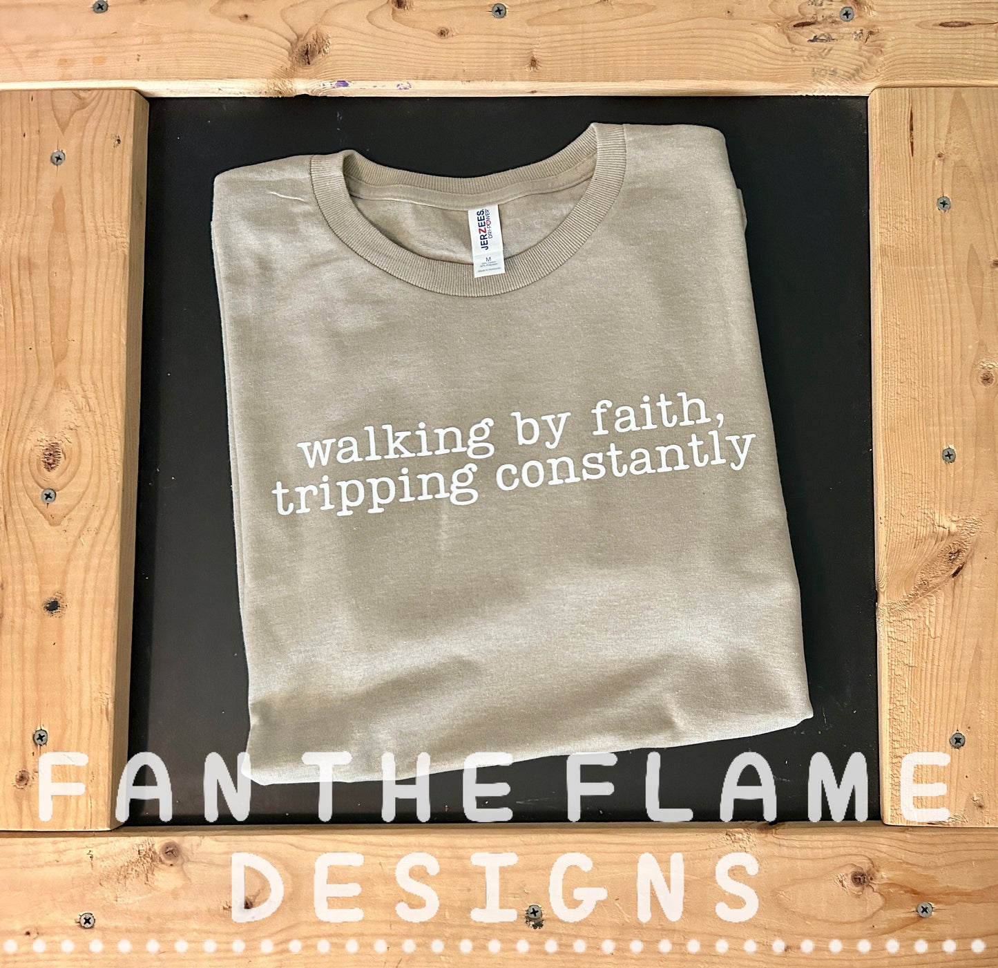Walking by faith, tripping constantly tee/sweatshirt