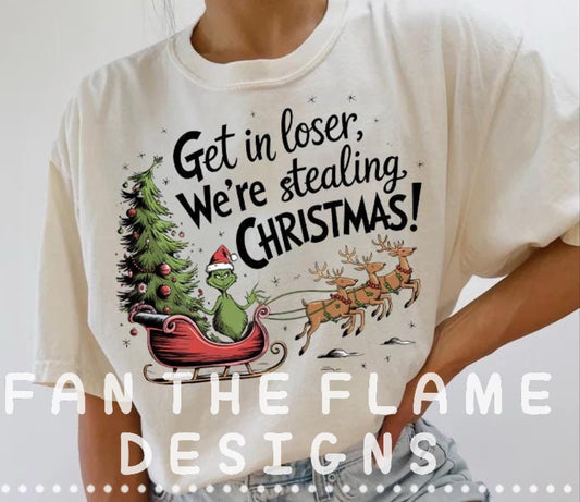 Get in Loser, We’re stealing Christmas Tee/Sweatshirt