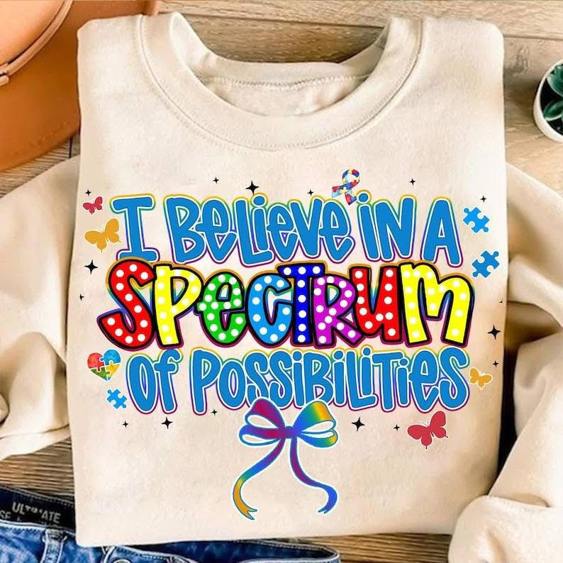 I believe in a spectrum of possibilities tee/sweatshirt