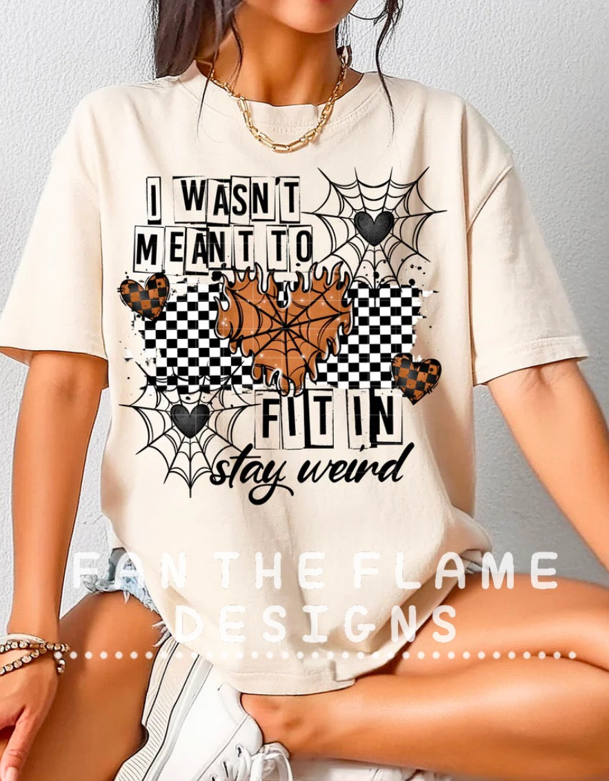 I wasn’t made to fit in tee/sweatshirt