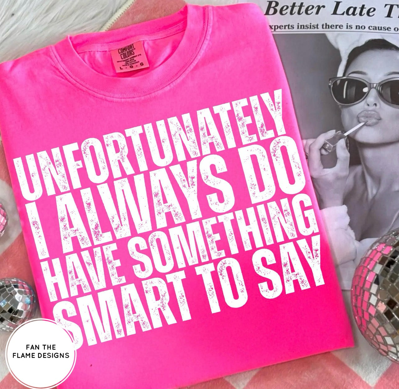 Unfortunately, I always do have something smart to say Tee/Sweatshirt