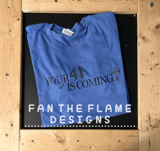 Your 41 is coming tee/sweatshirt