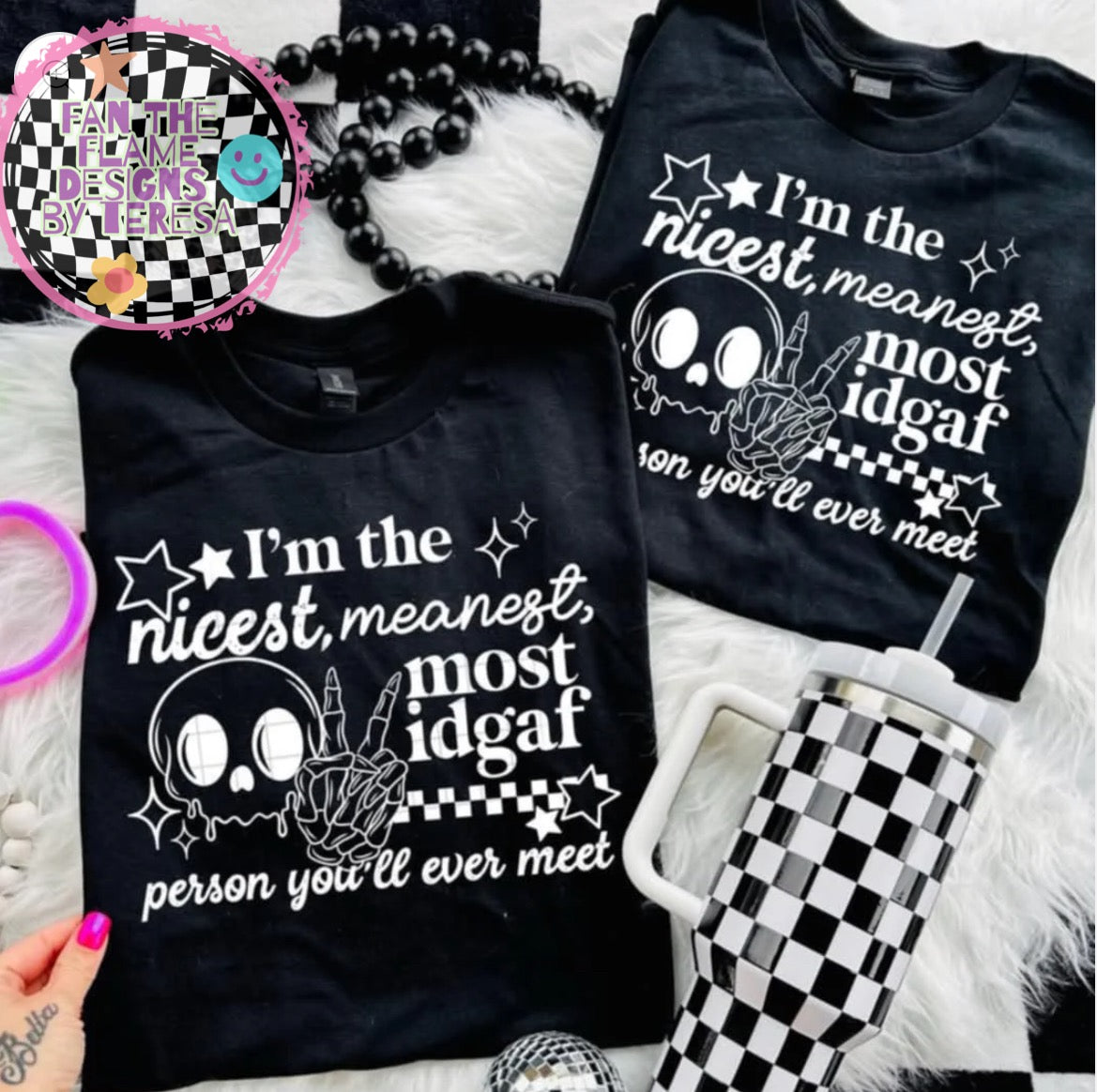 I’m the nicest meanest most idgaf person you’ll ever meet tee/tank