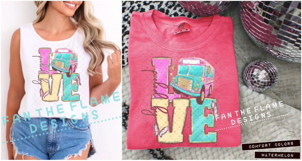 Fueled by love tee/tank