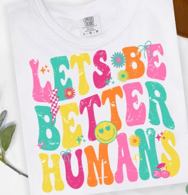 Let’s be better humans tee/tank