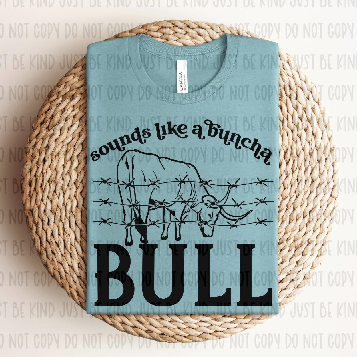 Sounds like a bunch of Bull tee/sweatshirt