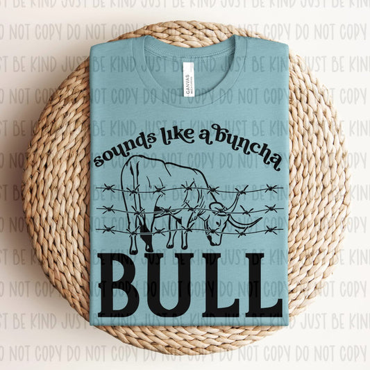 Sounds like a bunch of Bull tee/sweatshirt