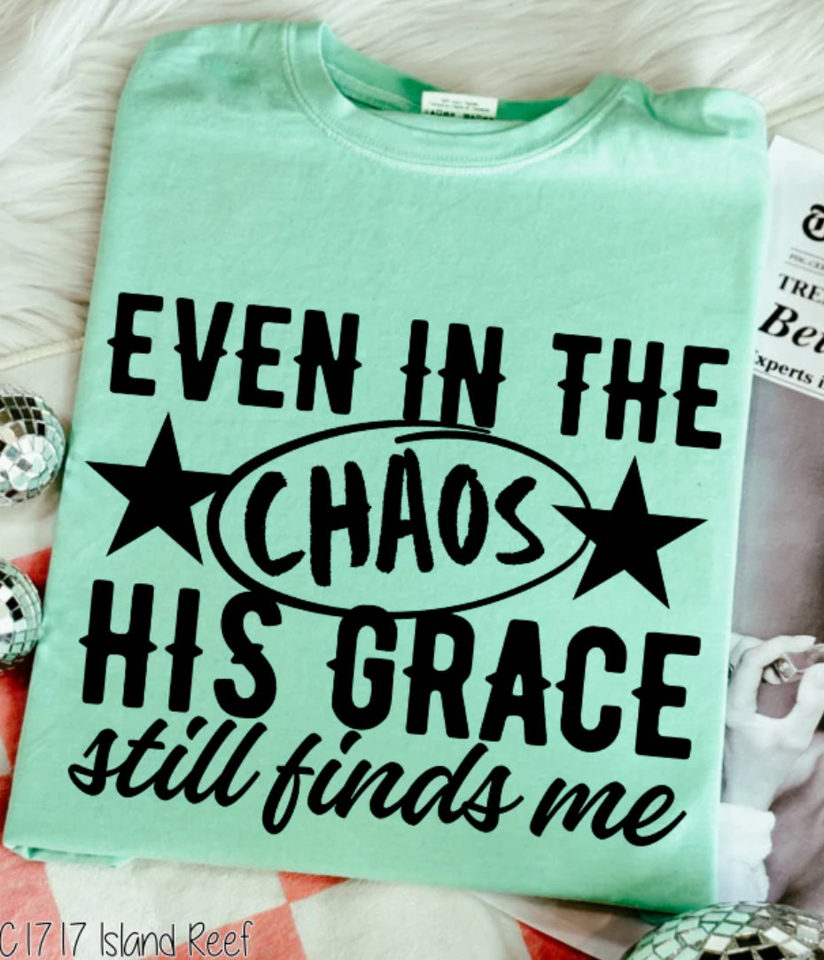 Even in the chaos Tee/Sweatshirt