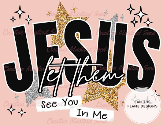 Jesus Let Them See you in me Short/Long/Sweatshirt