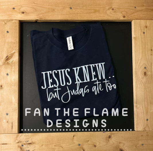 Jesus Knew tee/sweatshirt