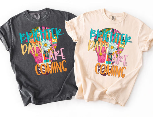 Brighter Days are Coming Short/Long/Sweatshirt