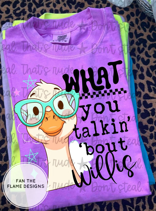 What you talking about Willis?