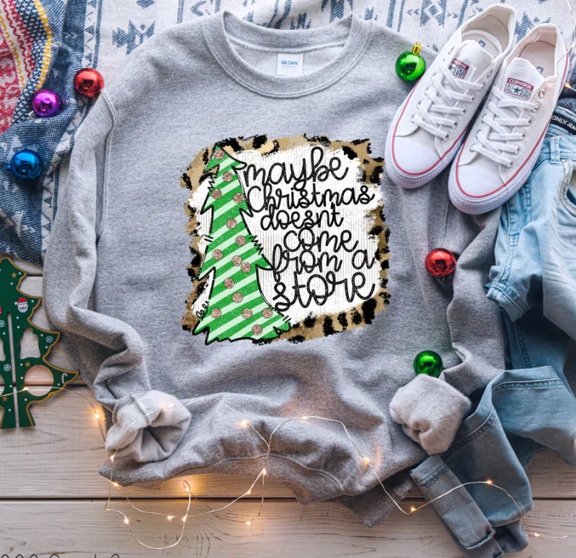 Maybe Christmas doesnt come from a store tee/sweatshirt