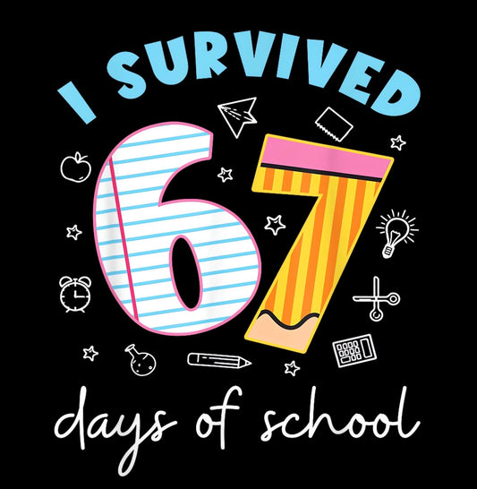 I survived 67 days of school Short/Long/Sweatshirt