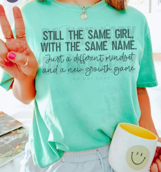 Still the same girl, with the same name. Just a different mindset and a new growth game tee/sweatshirt