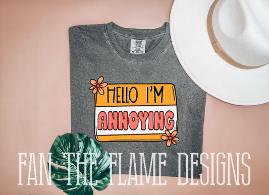 Hello I’m Annoying tee/sweatshirt