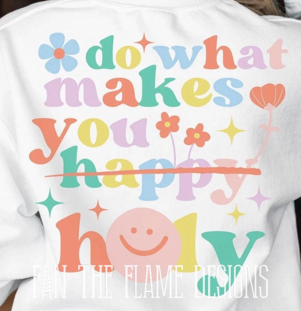 Do what makes you holy tee/sweatshirt