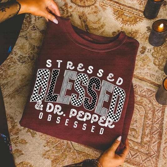 Stressed Blessed and Dr. Pepper Obsessed Tee/Sweatshirt