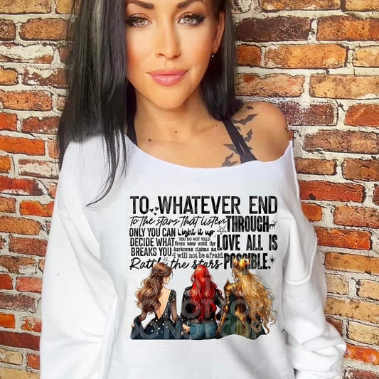 To whatever end tee/sweatshirt