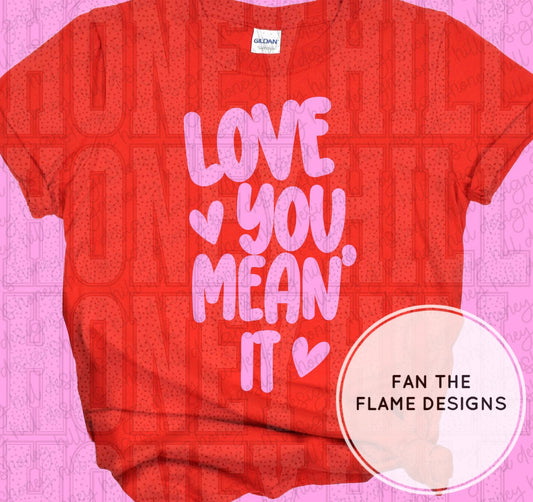 Love you, mean it Short/Long/Sweatshirt