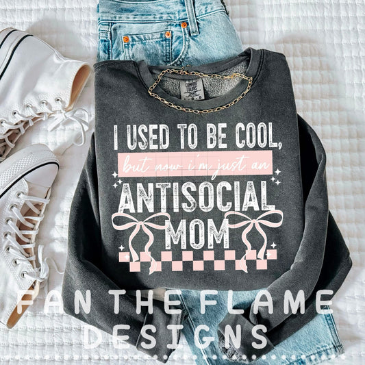 I used to be cool but now I’m just an antisocial mom white font with pink tee/sweatshirt