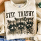 Stay Trashy tee/sweatshirt