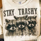 Stay Trashy tee/sweatshirt