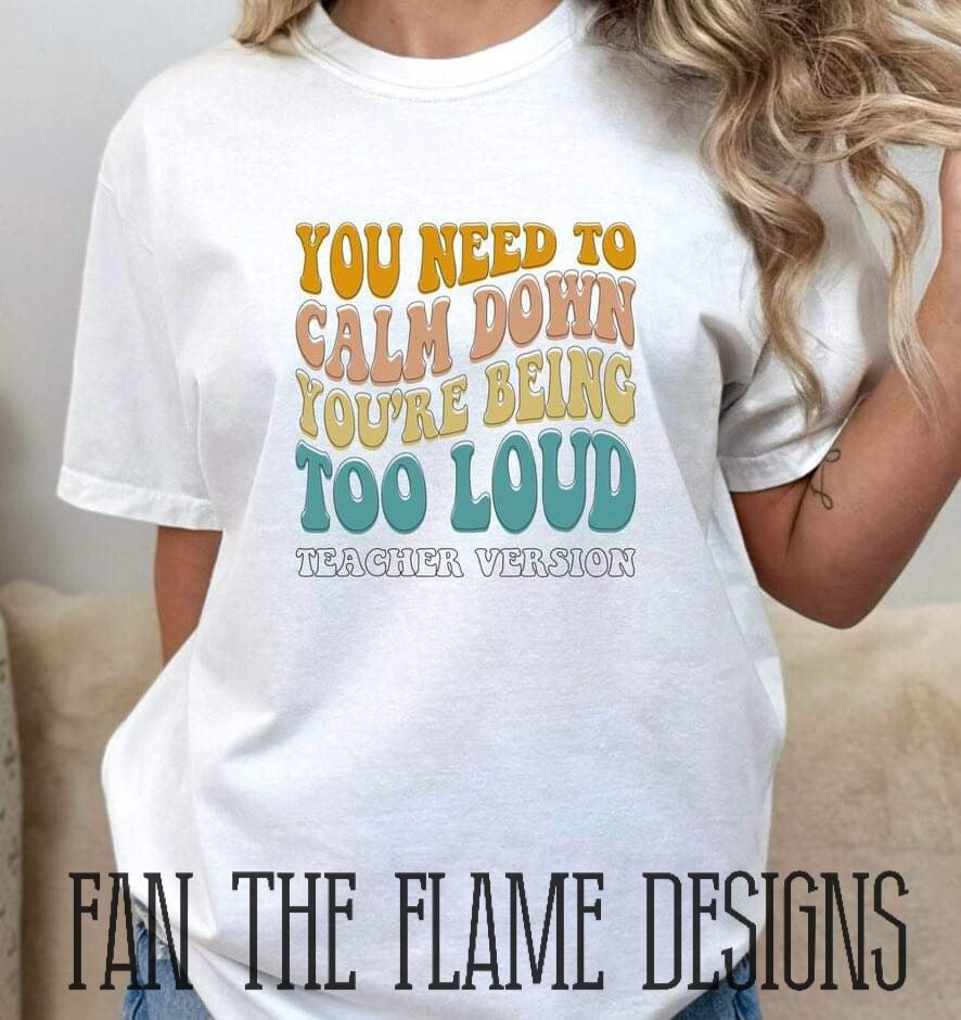 You need to calm down tee/sweatshirt