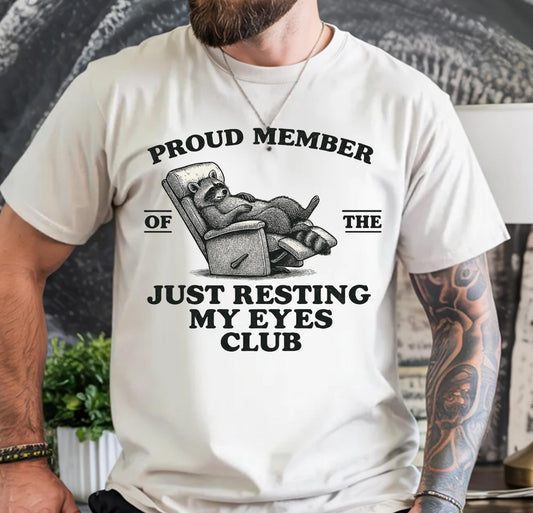 Proud member of the just resting my eyes club Tee/Sweatshirt