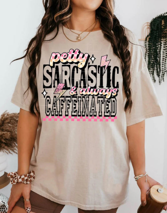 Pretty sarcastic & overly caffeinated tee/sweatshirt