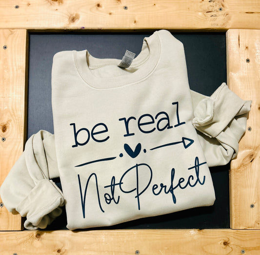 Be Real ♥️  Not Perfect tee/sweatshirt