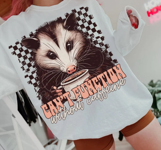 Cant function without caffeine Tee/Sweatshirt