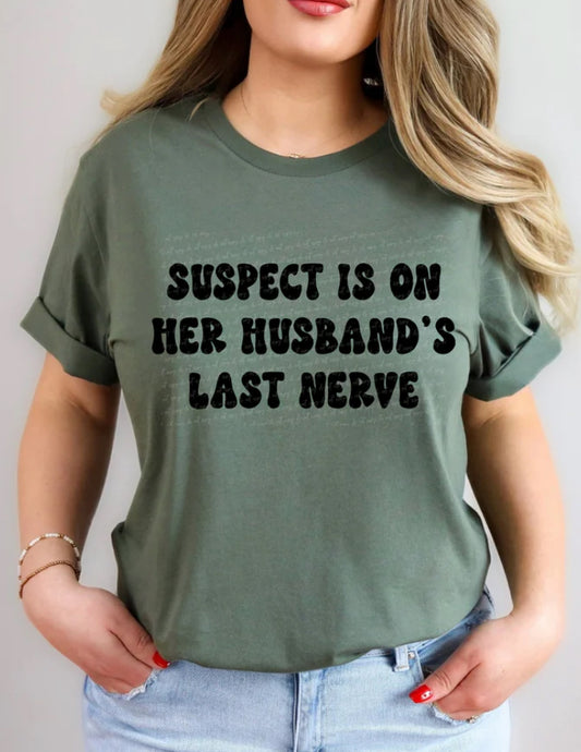 Suspect Is On Her Husband's Last Nerve tee/sweatshirt