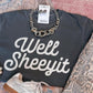 Well Sheeyit Tee/Sweatshirt